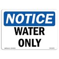 Signmission Safety Sign, OSHA Notice, 10" Height, Rigid Plastic, Water Only Sign, Landscape OS-NS-P-1014-L-18979